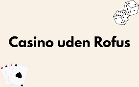 Casino Bonusser Gratis uden ROFUS - Få mest ud af dine spil Casino Bonusser Gratis uden ROFUS - Få mest ud af dine spil